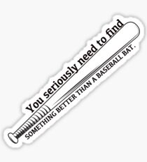 Better Than A Baseball Bat Sticker