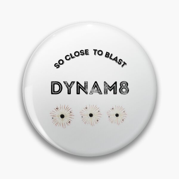Item preview, So close to blast :dynam+eight designed and sold by Houseofsayo.