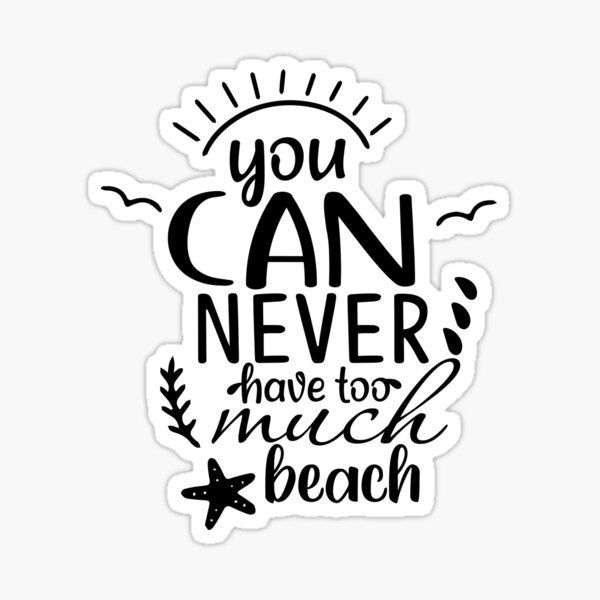 "You can never have too much beach" Sticker for Sale by LittleWorldArt