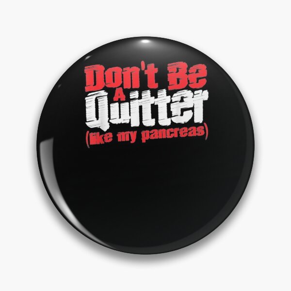 Item preview, Funny Diabetes Gifts Dont Be A Quitter Like My Pancreas  designed and sold by mylahKristian.