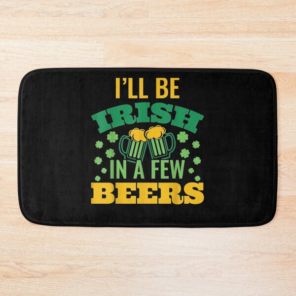 Item preview, I'll Be Irish In A Few Beers St Patrick's Day  designed and sold by mylahKristian.