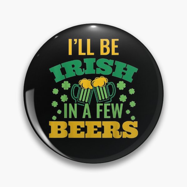 Item preview, I'll Be Irish In A Few Beers St Patrick's Day  designed and sold by mylahKristian.