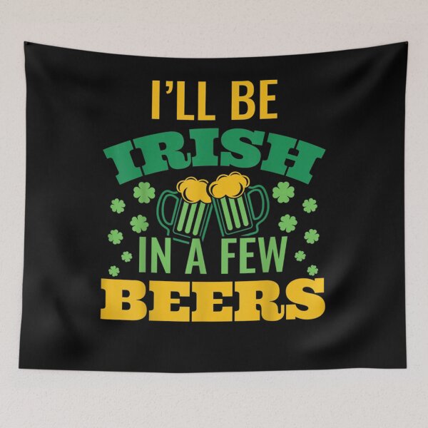 Item preview, I'll Be Irish In A Few Beers St Patrick's Day  designed and sold by mylahKristian.