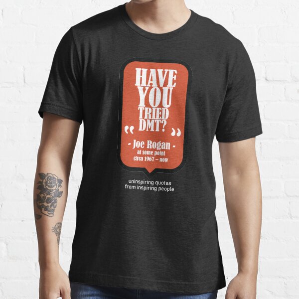 Have You Tried? - Joe Rogan Essential T-Shirt