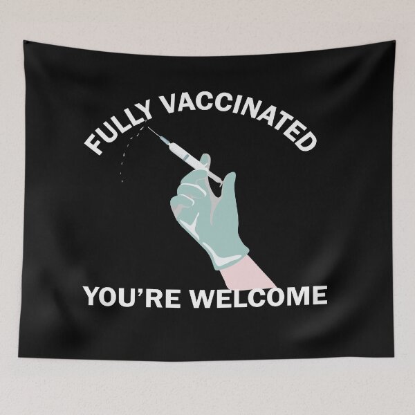 Item preview, Fully vaccinated youre welcome designed and sold by LeMaya80.