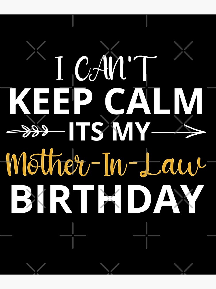 Cute I Cant Keep Calm Its My Mother in law Birthday Shirt - Bring