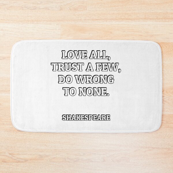 Item preview, Love all, trust a few, do wrong to none. Shakespeare Quotes designed and sold by Inspirationmotivation.