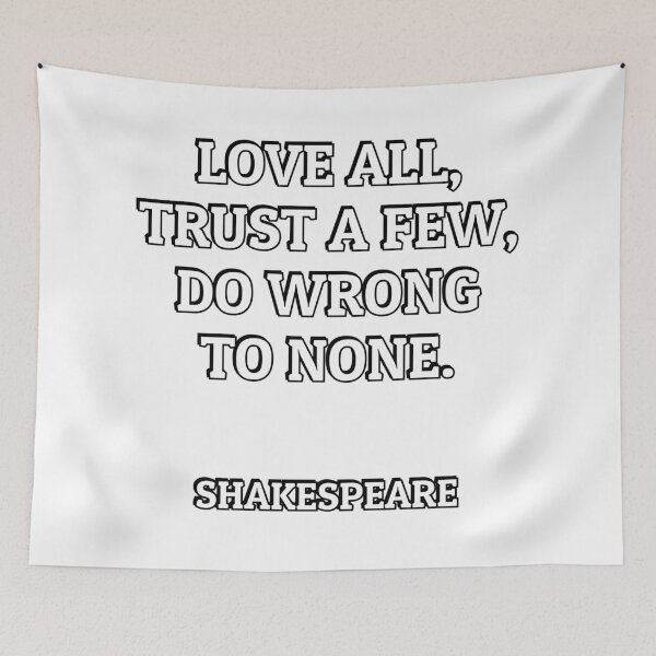 Item preview, Love all, trust a few, do wrong to none. Shakespeare Quotes designed and sold by Inspirationmotivation.