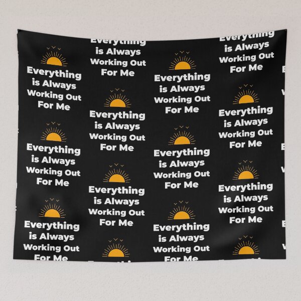 Item preview, Everything Is Always Working Out For Me designed and sold by UrbanPaces.