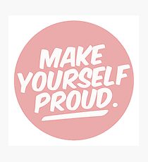 MAKE YOURSELF PROUD tumblr merch! Photographic Print