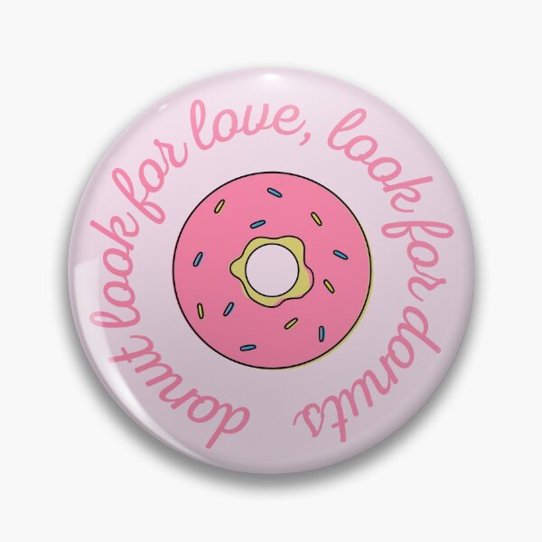 Item preview, Don't Look For Love Look For Donuts designed and sold by aprinlydesign.
