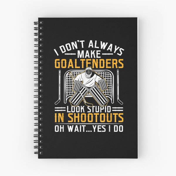 Item preview, I Don't Always Make Goaltenders Look Stupid In Shootouts  designed and sold by saigeorion.