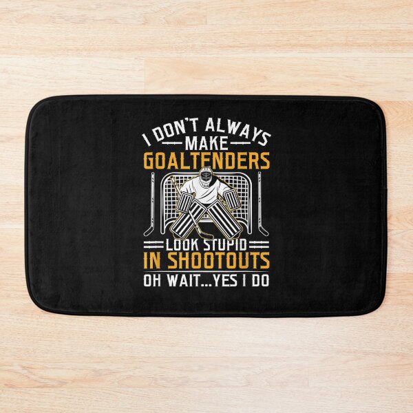 Item preview, I Don't Always Make Goaltenders Look Stupid In Shootouts  designed and sold by saigeorion.