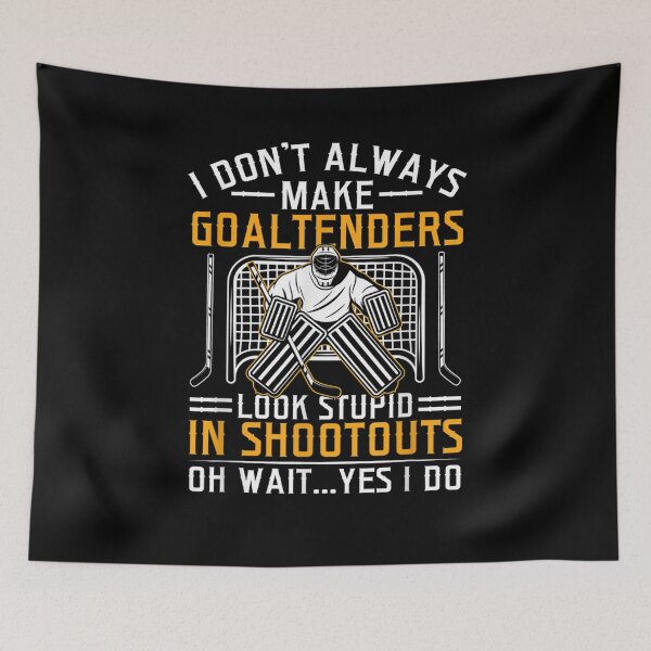 Item preview, I Don't Always Make Goaltenders Look Stupid In Shootouts  designed and sold by saigeorion.