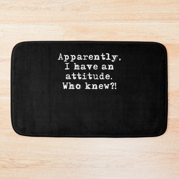 Item preview, Sarcastic Apparently I Have An Attitude Who Knew  designed and sold by saigeorion.