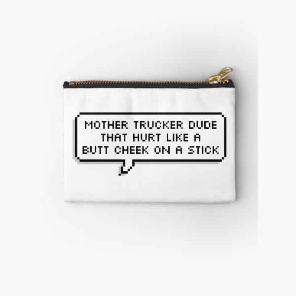 Item preview, Mother Trucker Dude That Hurt Like A Butt Cheek On A Stick designed and sold by Sour Soul.