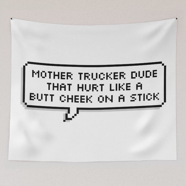 Item preview, Mother Trucker Dude That Hurt Like A Butt Cheek On A Stick designed and sold by Sour Soul.