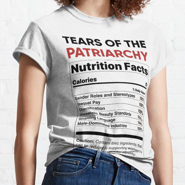 Tears of The Patriarchy Nutrition Facts Feminist Gift Classic T-Shirt