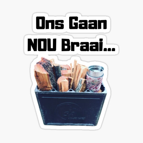 B Q Ons Gaan Nou Braai Sticker For Sale By Sopnat Redbubble