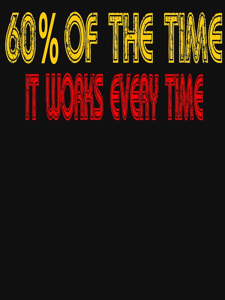 "60% Of The Time It Works Every Time - Anchorman" Essential T-Shirt for