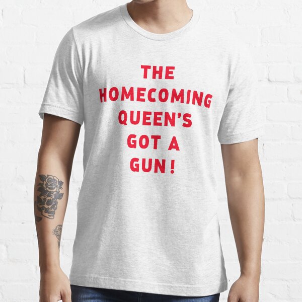 The Homecoming Queen's Got A Gun Lyrics "The homecoming queen's got a gun!" T-shirt for Sale by LanaMaxine