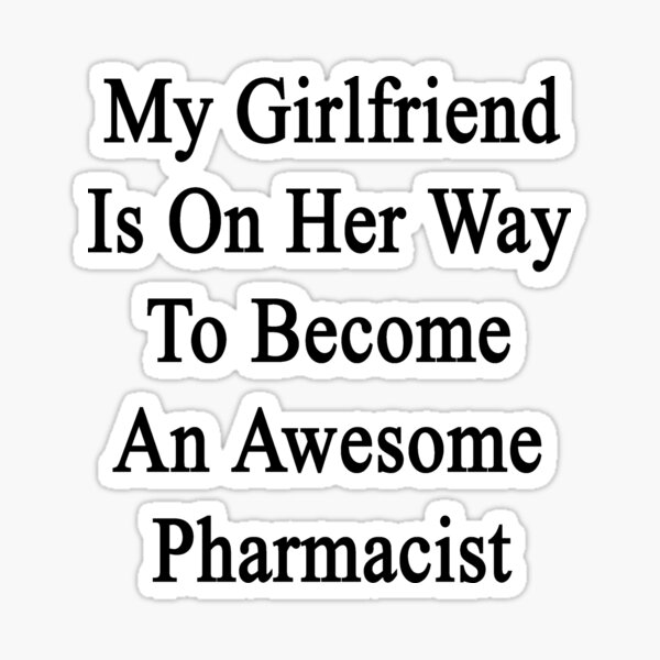 my-girlfriend-is-on-her-way-to-become-an-awesome-pharmacist-sticker