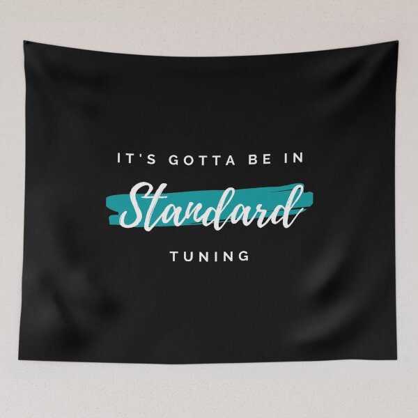 Item preview, It's Gotta Be in Standard Tuning Dark Theme designed and sold by nightsworthy.