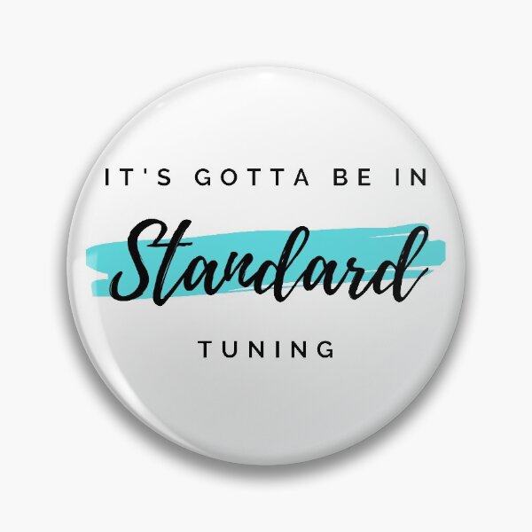 Item preview, It's Gotta Be in Standard Tuning Light Theme designed and sold by nightsworthy.