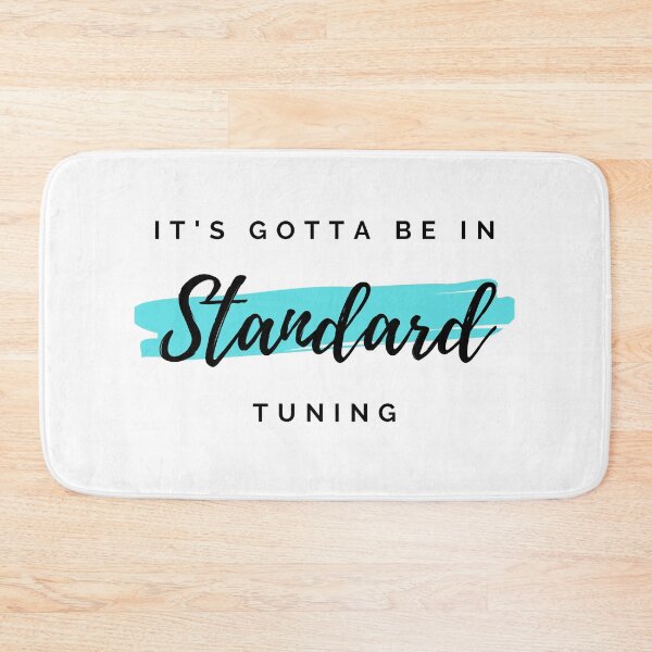 Item preview, It's Gotta Be in Standard Tuning Light Theme designed and sold by nightsworthy.