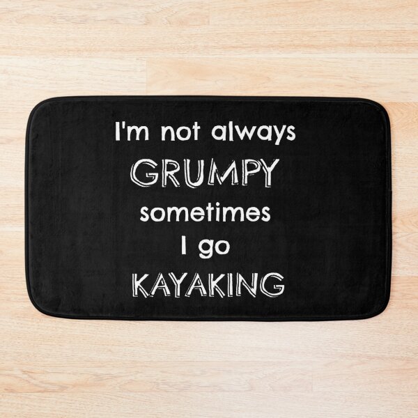 Item preview, I'm not always grumpy sometimes I go kayaking designed and sold by TheGreenGoat.