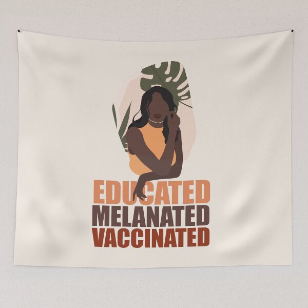 Item preview, Educated. Melanated. Vaccinated designed and sold by EvaWolf.