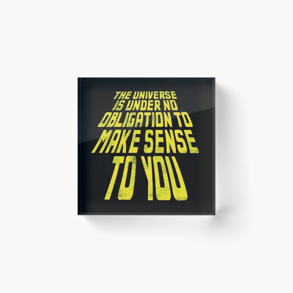 Item preview, The Universe is Under No Obligation // Fatalist Life designed and sold by acquiesce13.