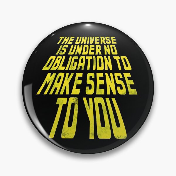 Item preview, The Universe is Under No Obligation // Fatalist Life designed and sold by acquiesce13.