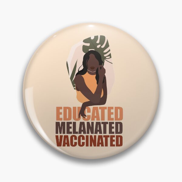 Item preview, Educated. Melanated. Vaccinated designed and sold by EvaWolf.