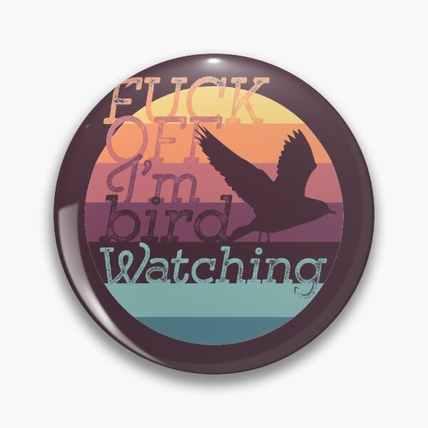 Item preview, Bird watcher funny quote, Fuck off I'm bird watching designed and sold by Sociojunkie.