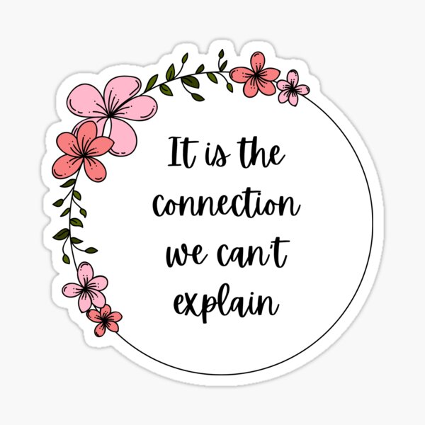 It S The Connection We Can T Explain Sticker For Sale By Endlessloveshop Redbubble