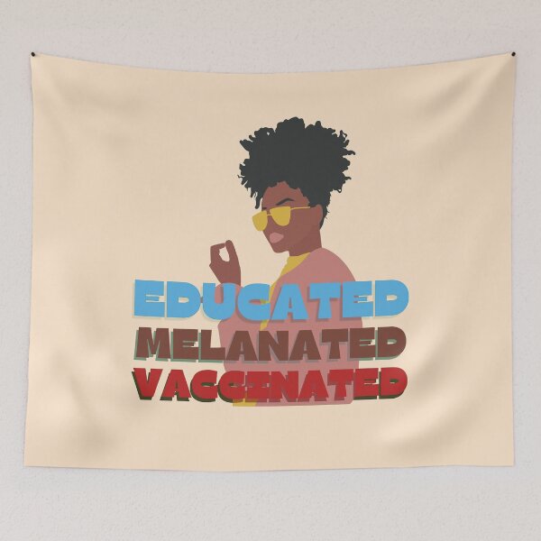 Item preview, Educated. Melanated. Vaccinated- Saay Black Girl Magic designed and sold by EvaWolf.