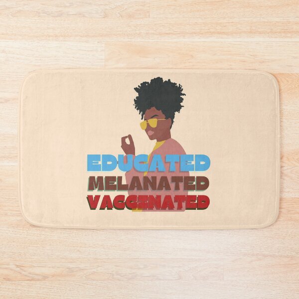 Item preview, Educated. Melanated. Vaccinated- Saay Black Girl Magic designed and sold by EvaWolf.