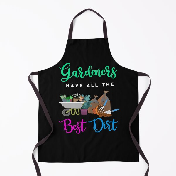 Item preview, Gardeners Have All The Best Dirt designed and sold by Ginger217.
