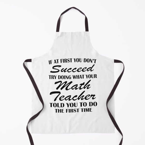 Item preview, if at first you don't succeed try doing what your math teacher told you to do the first time designed and sold by printrendstore.