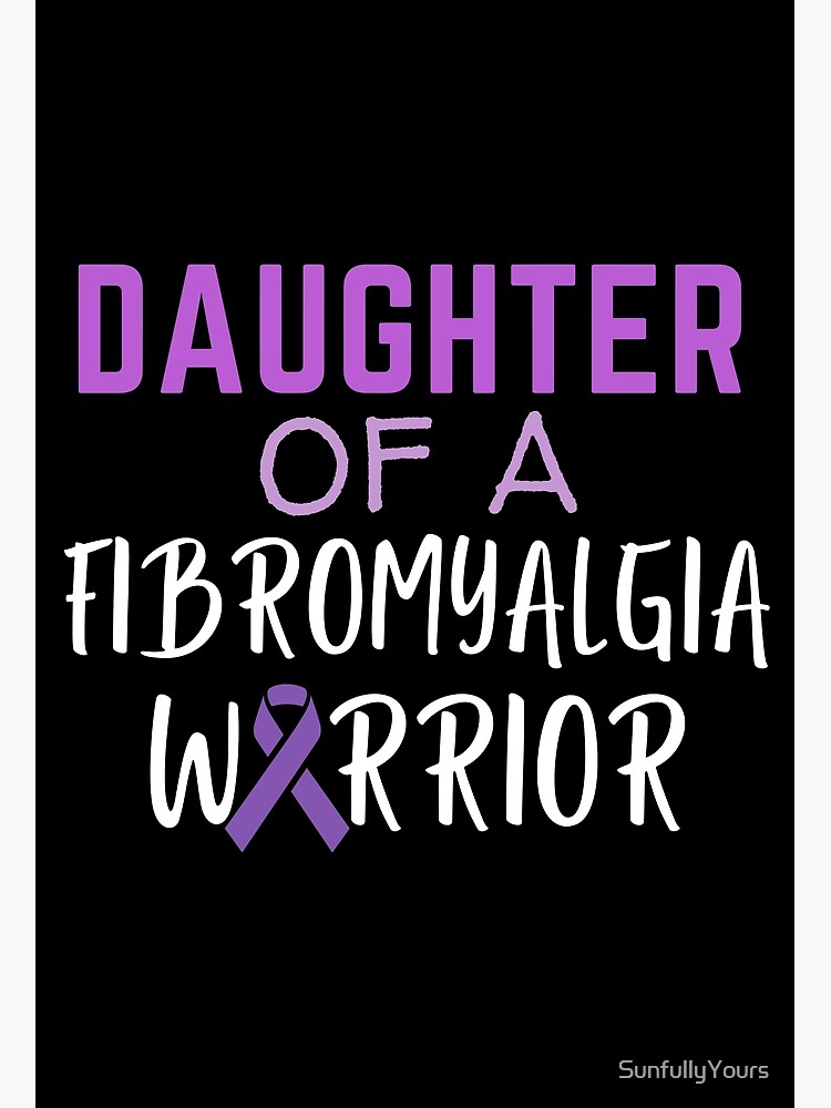 Daughter Of A Fibromyalgia Warrior by SunfullyYours