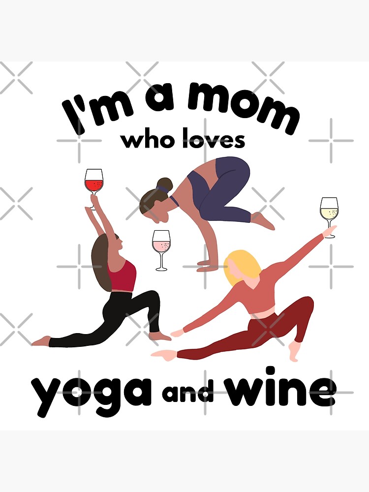 Im a Mom Who Loves Yoga and Wine by Orchyd
