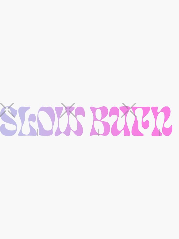 slow burn sticker by lanouille