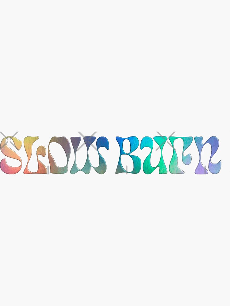 slow burn sticker by lanouille