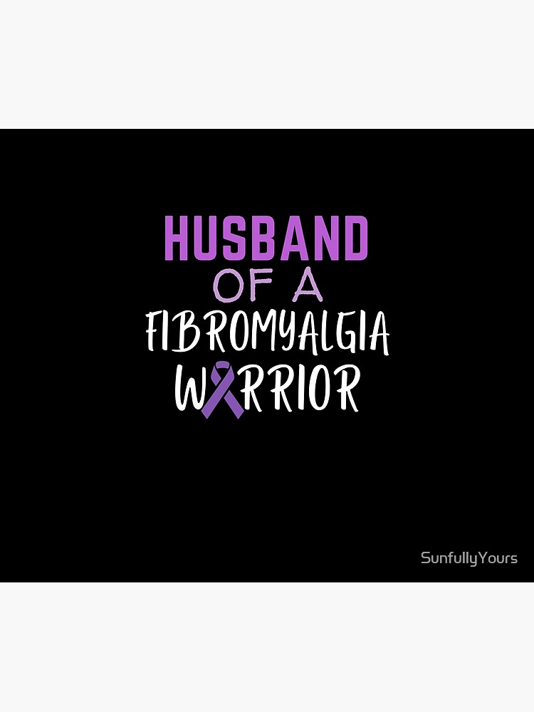 Husband Of A Fibromyalgia Warrior by SunfullyYours