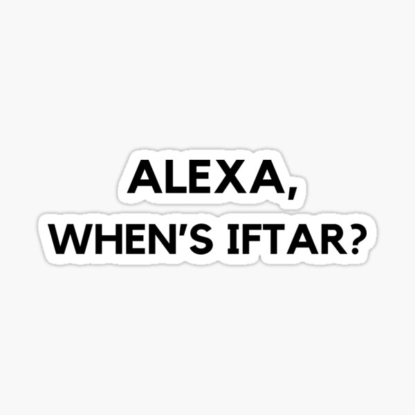 Item preview, Alexa, when's iftar? funny designed and sold by theintroverted.