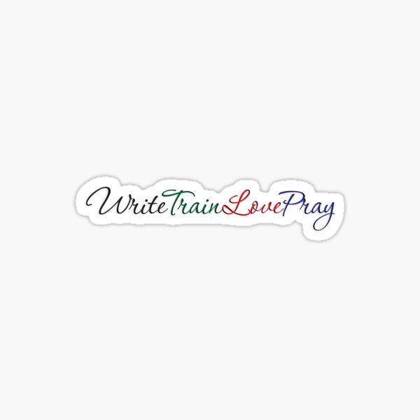 Write Train Love Pray Sticker