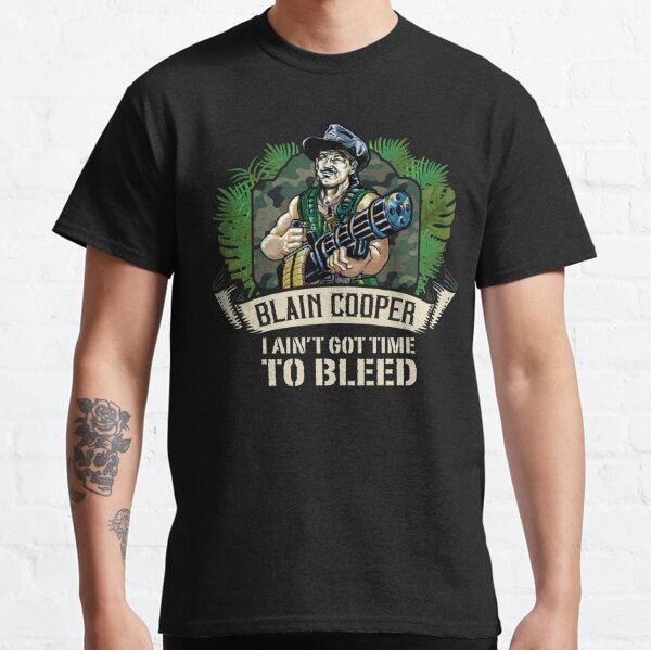 Blain Cooper (Predator) said: I ain't got time to bleed. | Essential T-Shirt