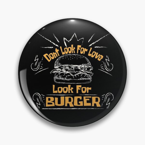 Item preview, Dont Look For Love Look For Burger designed and sold by Yakech.