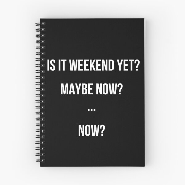 Item preview, Is It Weekend Yet? Maybe Now?  designed and sold by QlickDesign.